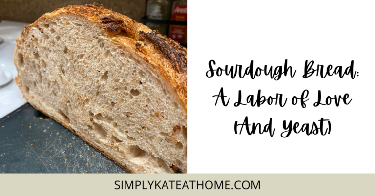 Basic Sourdough Bread: A Labor of Love (And Yeast)